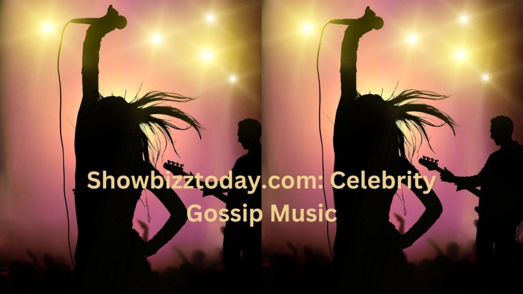 What is Showbizztoday.com: Celebrity Gossip Music? Trends and More What is Showbizztoday.com: Celebrity Gossip Music? Trends and More