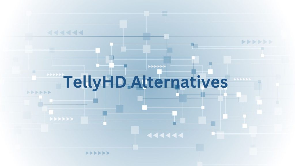 Exploring the Best TellyHD Alternatives for a Superior Streaming Experience Exploring the Best TellyHD Alternatives for a Superior Streaming Experience