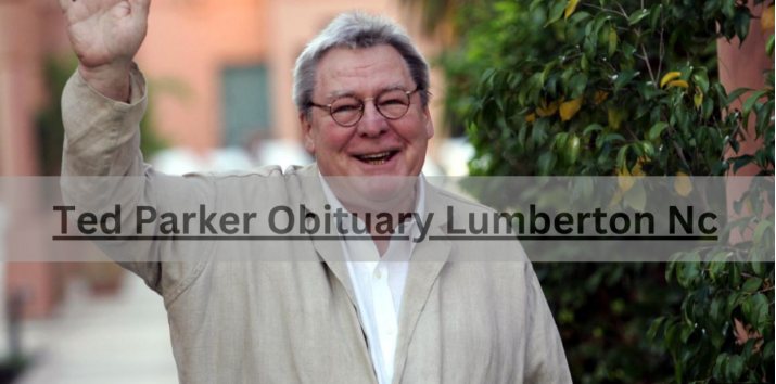 Remembered: A Legend Ted Parker’s Obituary – Lumberton, NC Remembered: A Legend Ted Parker’s Obituary – Lumberton, NC