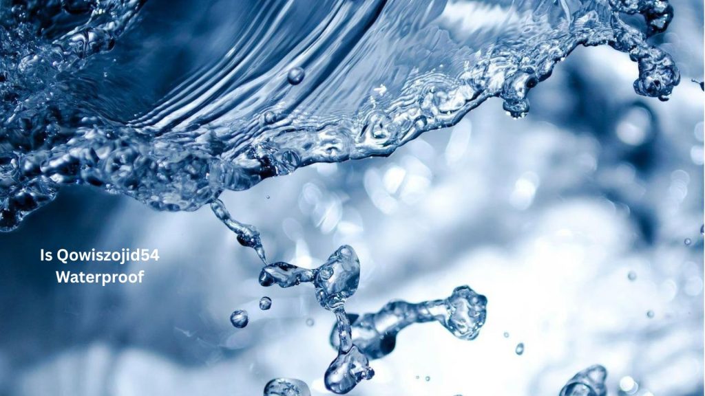 Is Qowiszojid54 Waterproof? Here’s What You Need to Know Is Qowiszojid54 Waterproof? Here's What You Need to Know